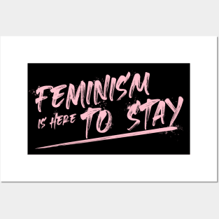 Feminism is here to stay Posters and Art